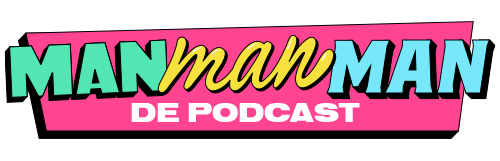 Man man man, de podcast